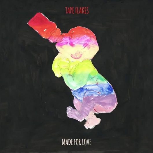 Tape Flakes – Made For Love